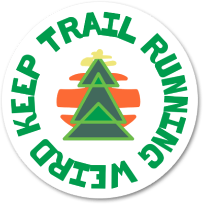 KEEP TRAIL RUNNING WEIRD