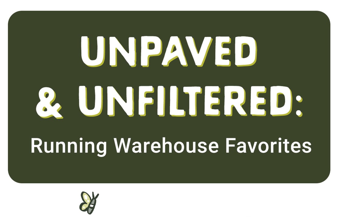 Unpaved and Unfiltered: Running Warehouse Favorites