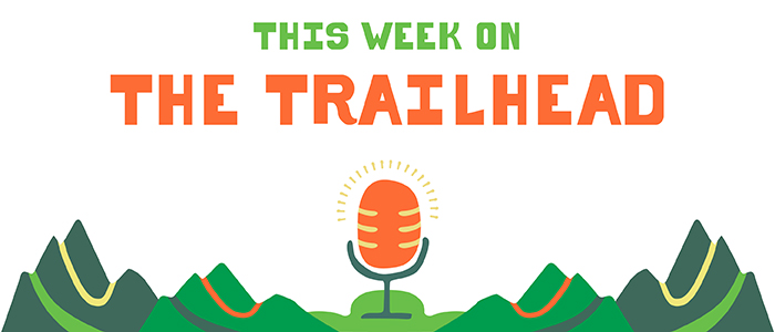 This week on The Trailhead podcast.